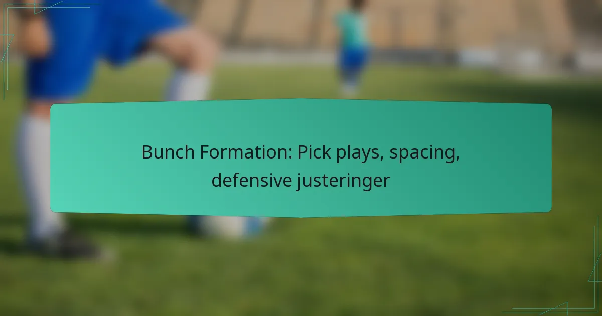 Bunch Formation: Pick plays, spacing, defensive justeringer