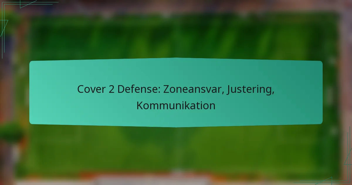 Cover 2 Defense: Zoneansvar, Justering, Kommunikation
