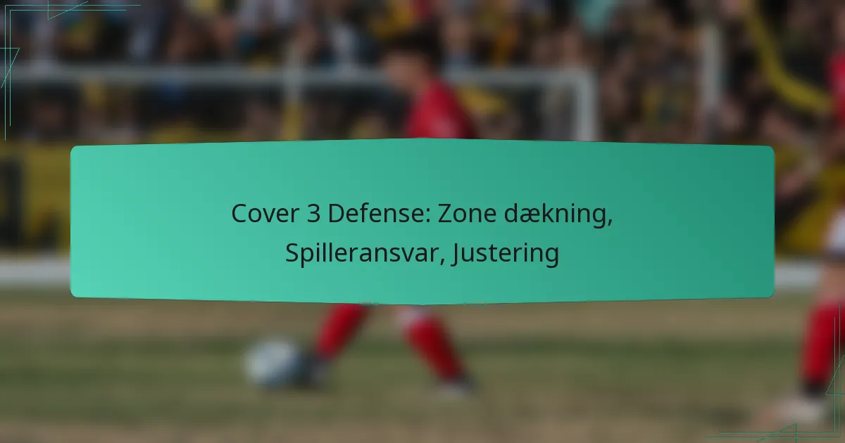 Cover 3 Defense: Zone dækning, Spilleransvar, Justering