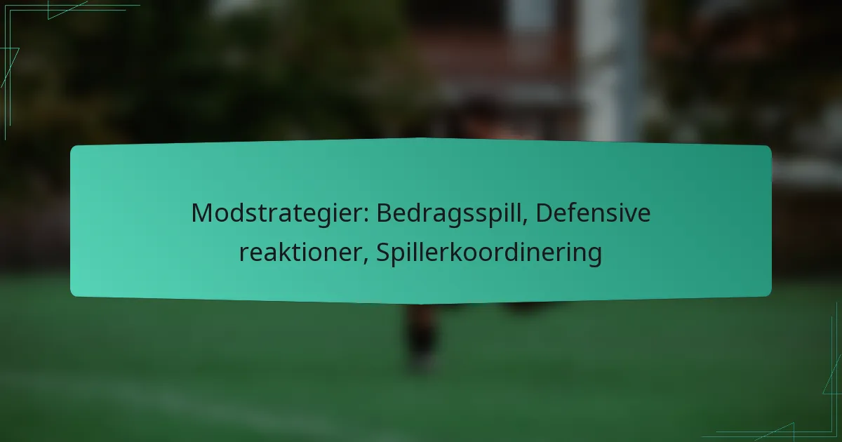 Modstrategier: Bedragsspill, Defensive reaktioner, Spillerkoordinering