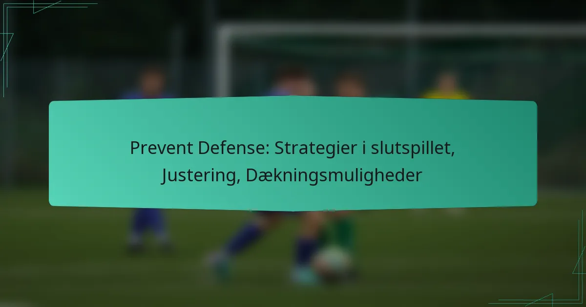 Prevent Defense: Strategier i slutspillet, Justering, Dækningsmuligheder