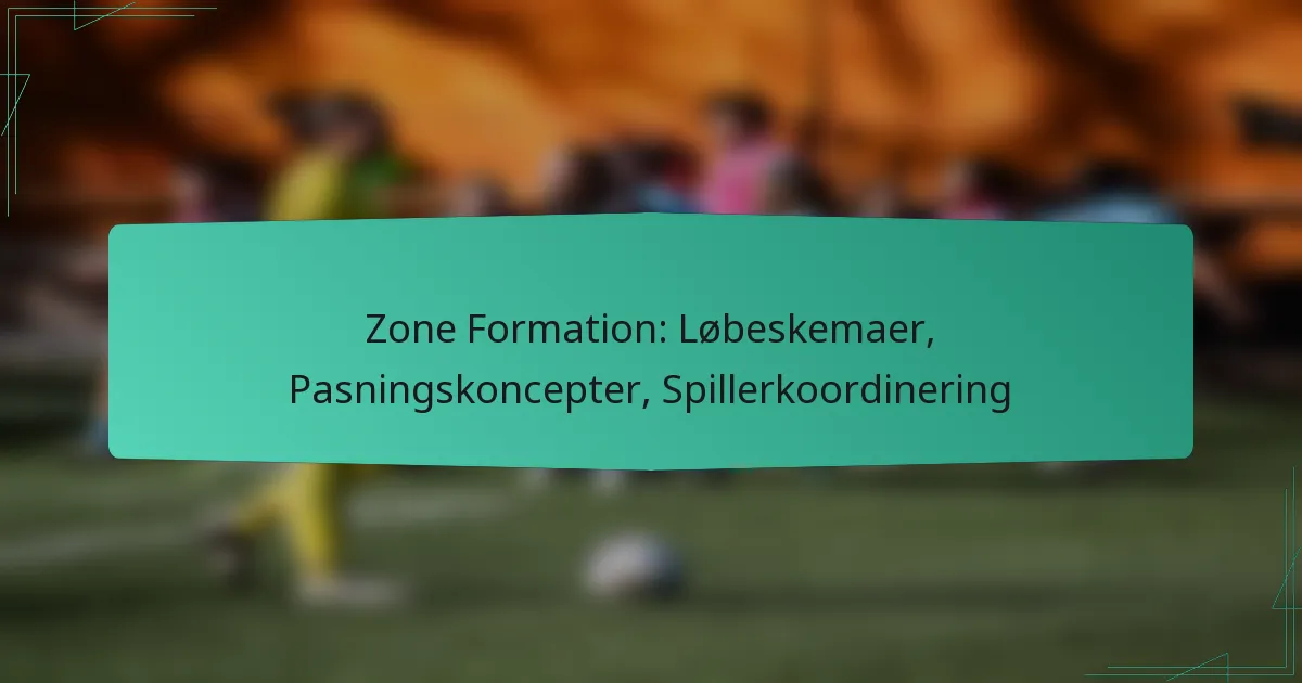 Zone Formation: Løbeskemaer, Pasningskoncepter, Spillerkoordinering