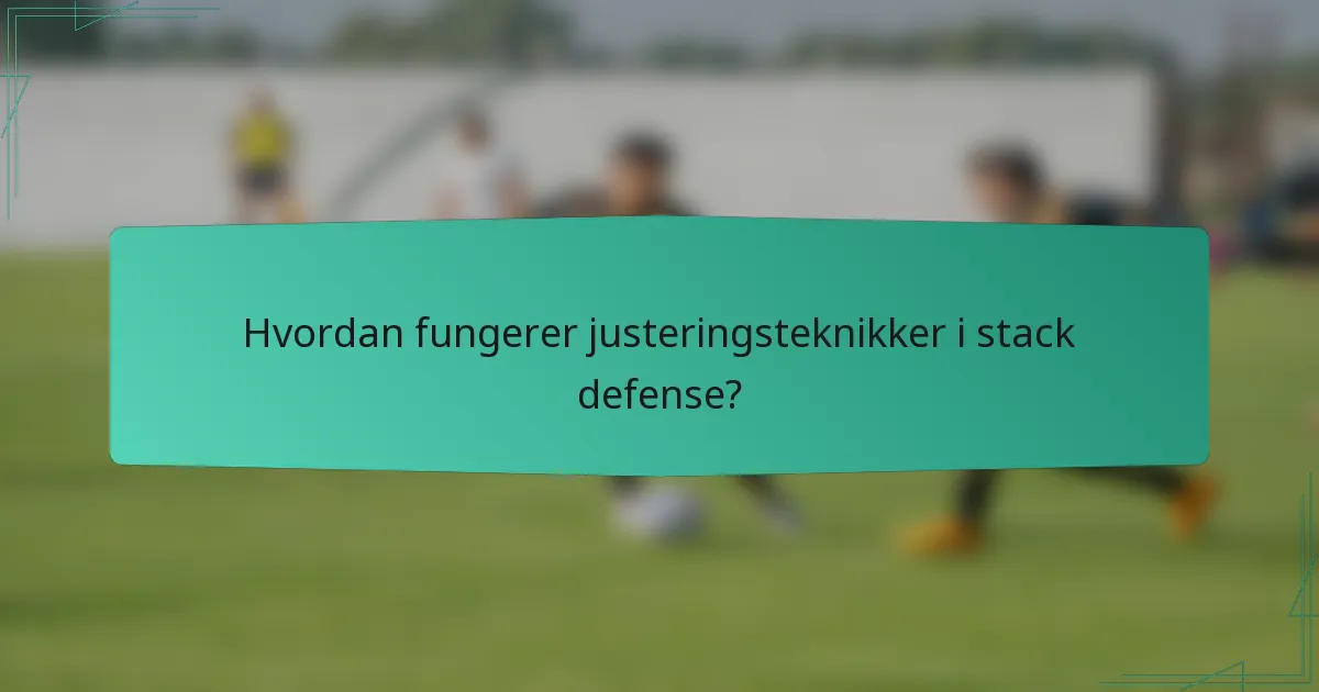 Hvordan fungerer justeringsteknikker i stack defense?